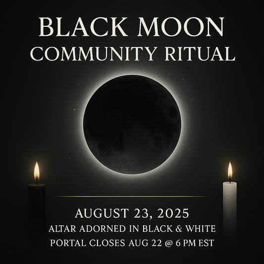 BLACK MOON COMMUNITY RITUAL | AUGUST 23, 2025