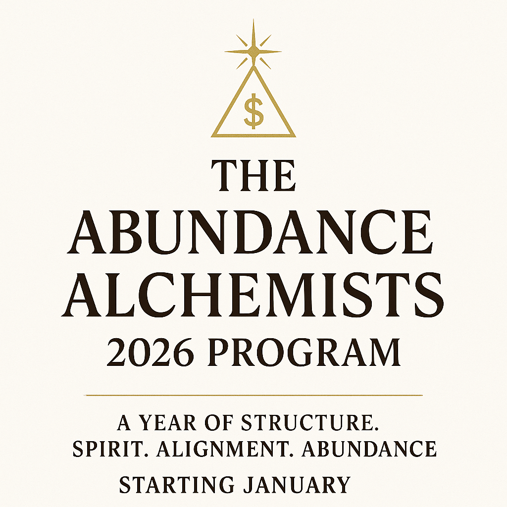 THE ABUNDANCE ALCHEMISTS 2026 PROGRAM ->STARTING JAN. 2026