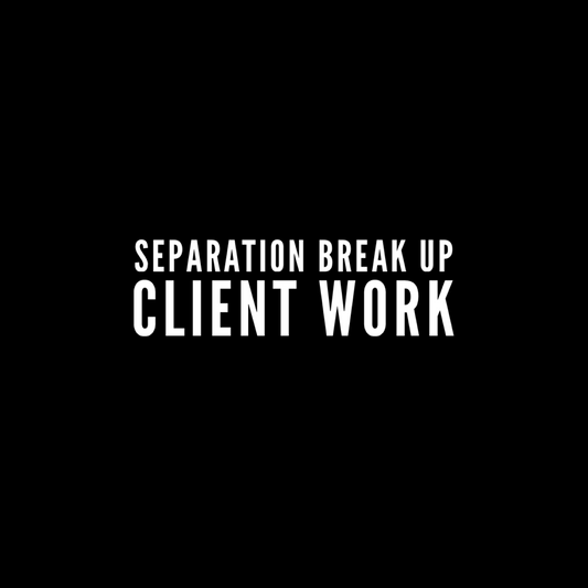 SEPARATION BREAK UP CLIENT WORK