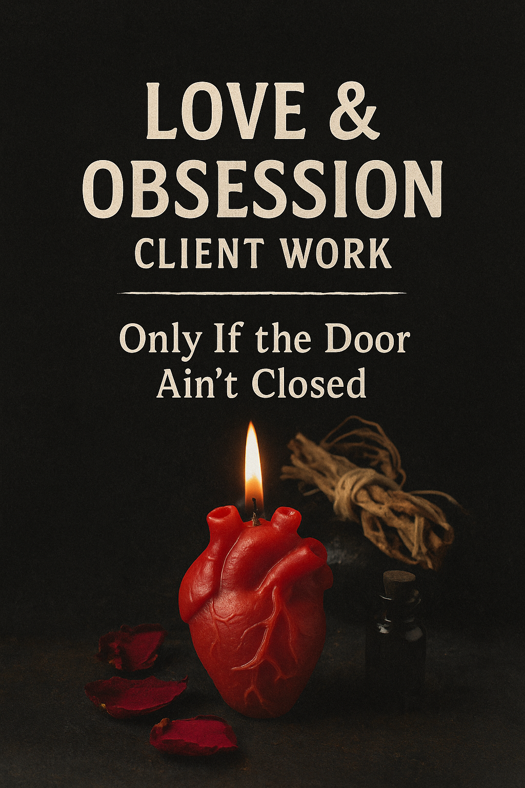 LOVE & OBSESSION CLIENT WORK | ONLY IF THE DOOR AIN’T CLOSED