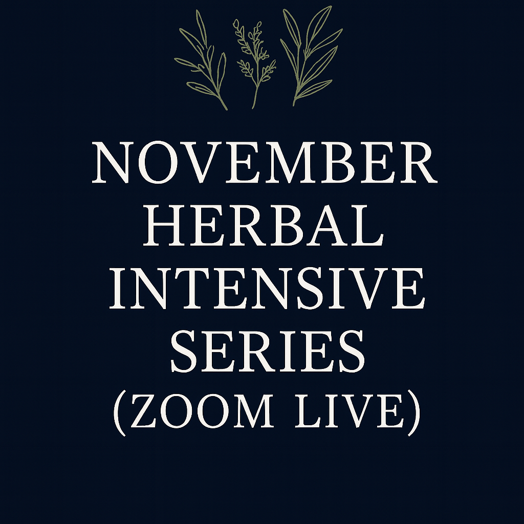 NOVEMBER HERBAL INTENSIVE SERIES (ZOOM LIVE)