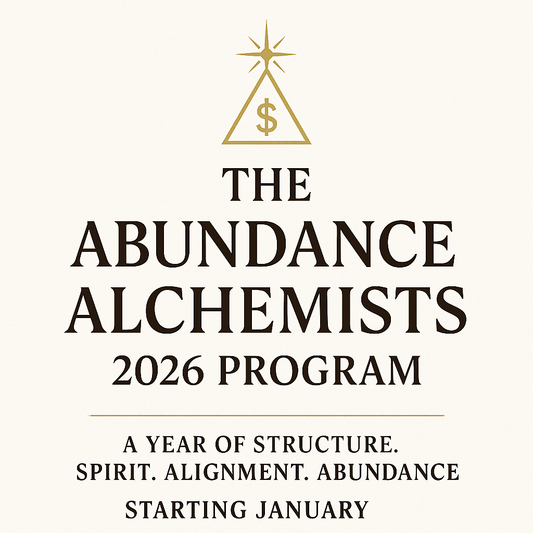 THE ABUNDANCE ALCHEMISTS 2026 PROGRAM ->STARTING JAN. 2026
