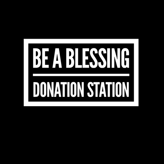 BE A BLESSING ~ DONATION STATION