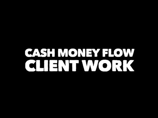 CASH MONEY FLOW CLIENT WORK